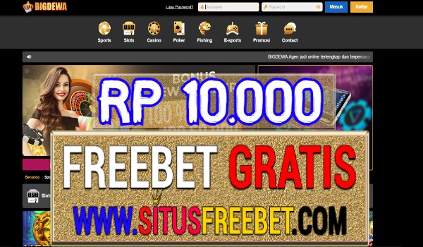 BigDEwa Freebet Gratis Tanpa Deposit Rp 10.000