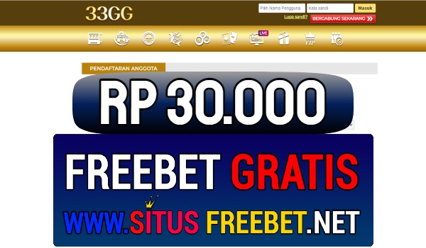33GG Freebet Gratis Rp 30.000 Tanpa Deposit
