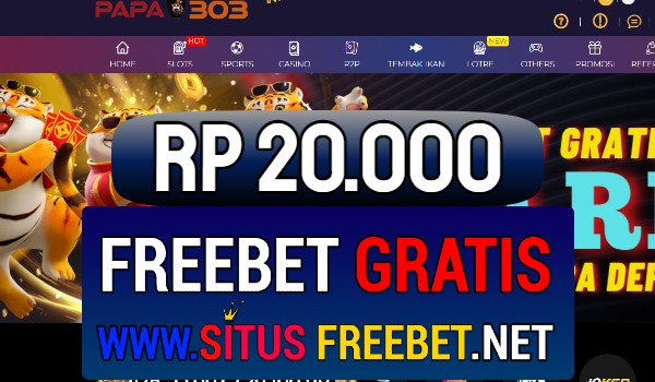 PAPA303 Situs Freebet Gratis Rp 20.000 Tanpa Deposit