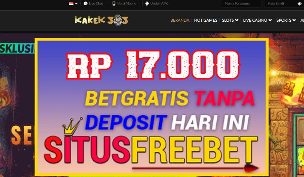 KAKEK303 Freebet Gratis Rp 17.000 Didepan Tanpa Depo